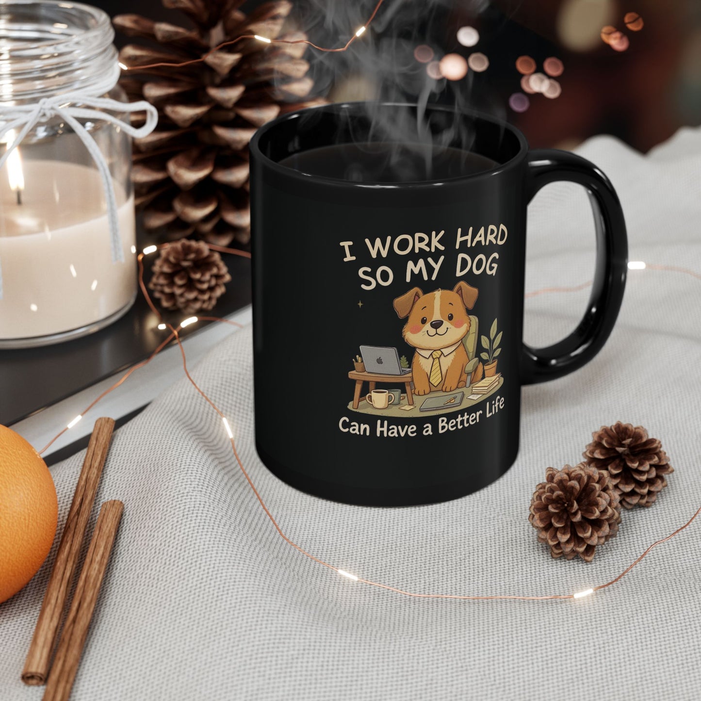 I Work Hard So My Dog Can Have a Better Life — Cozy Office Pup Mug