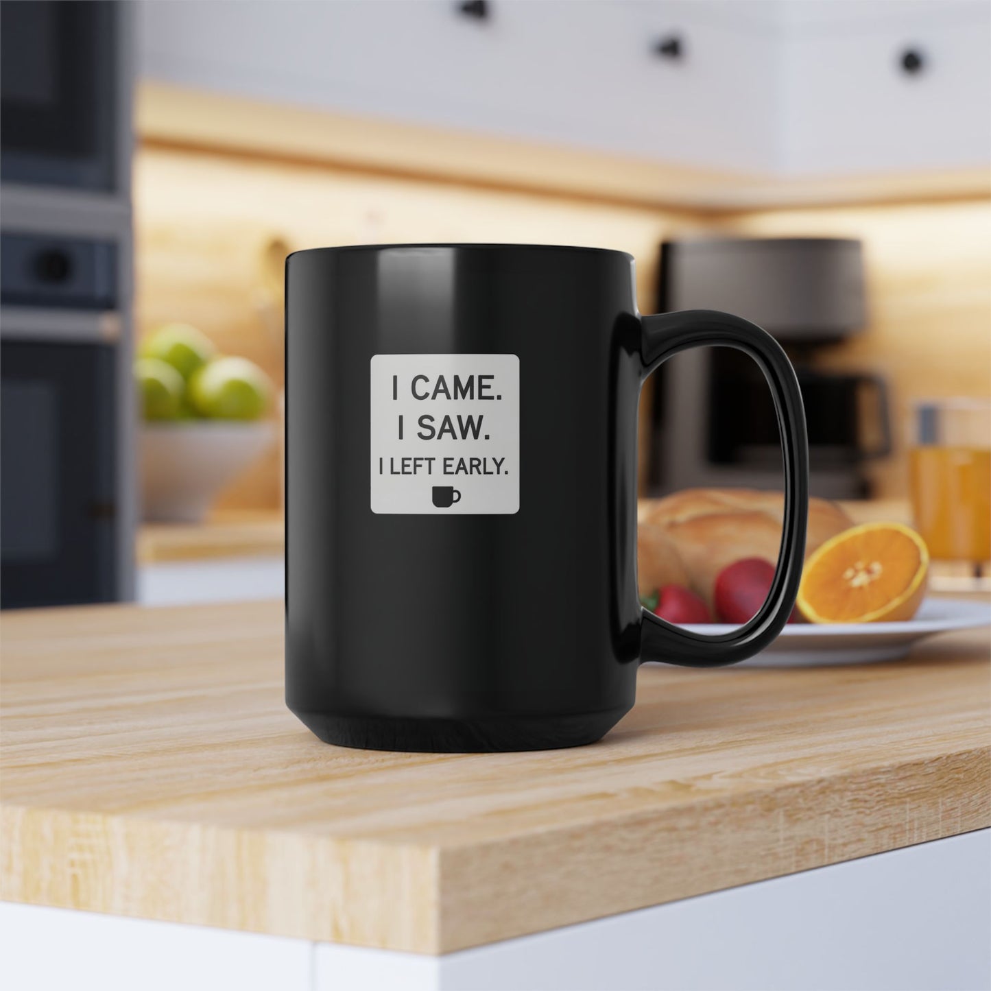 I Came. I Saw. I Left Early Mug