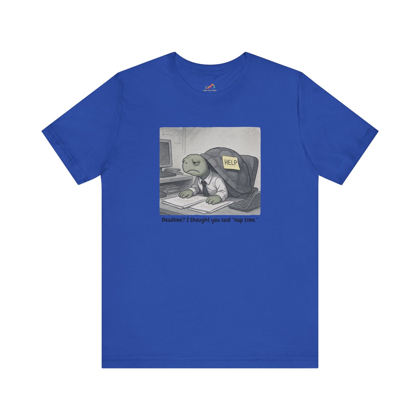 Overwhelmed Office Turtle Tee – “Nap Time, Not Deadlines”