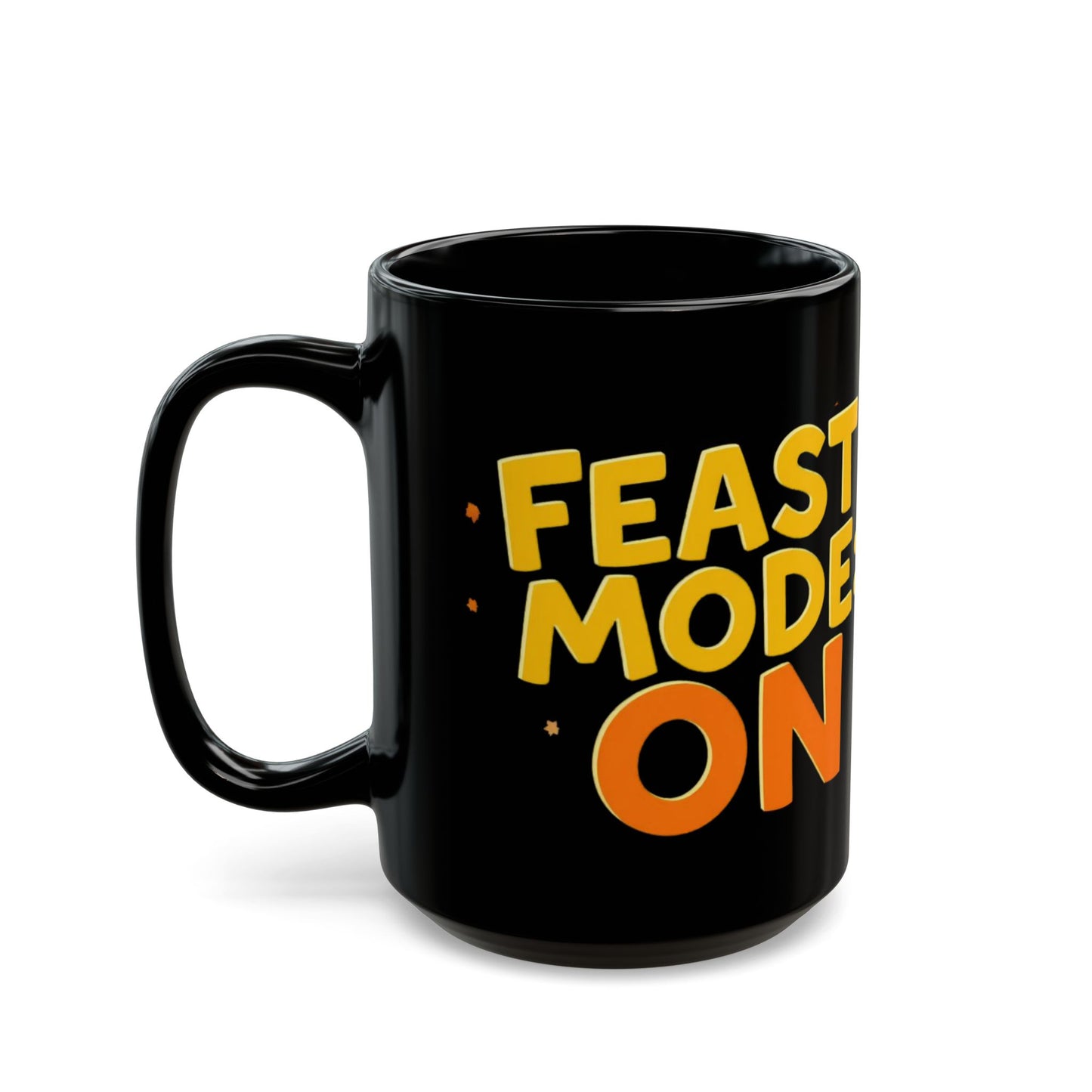 Feast Mode: ON Mug