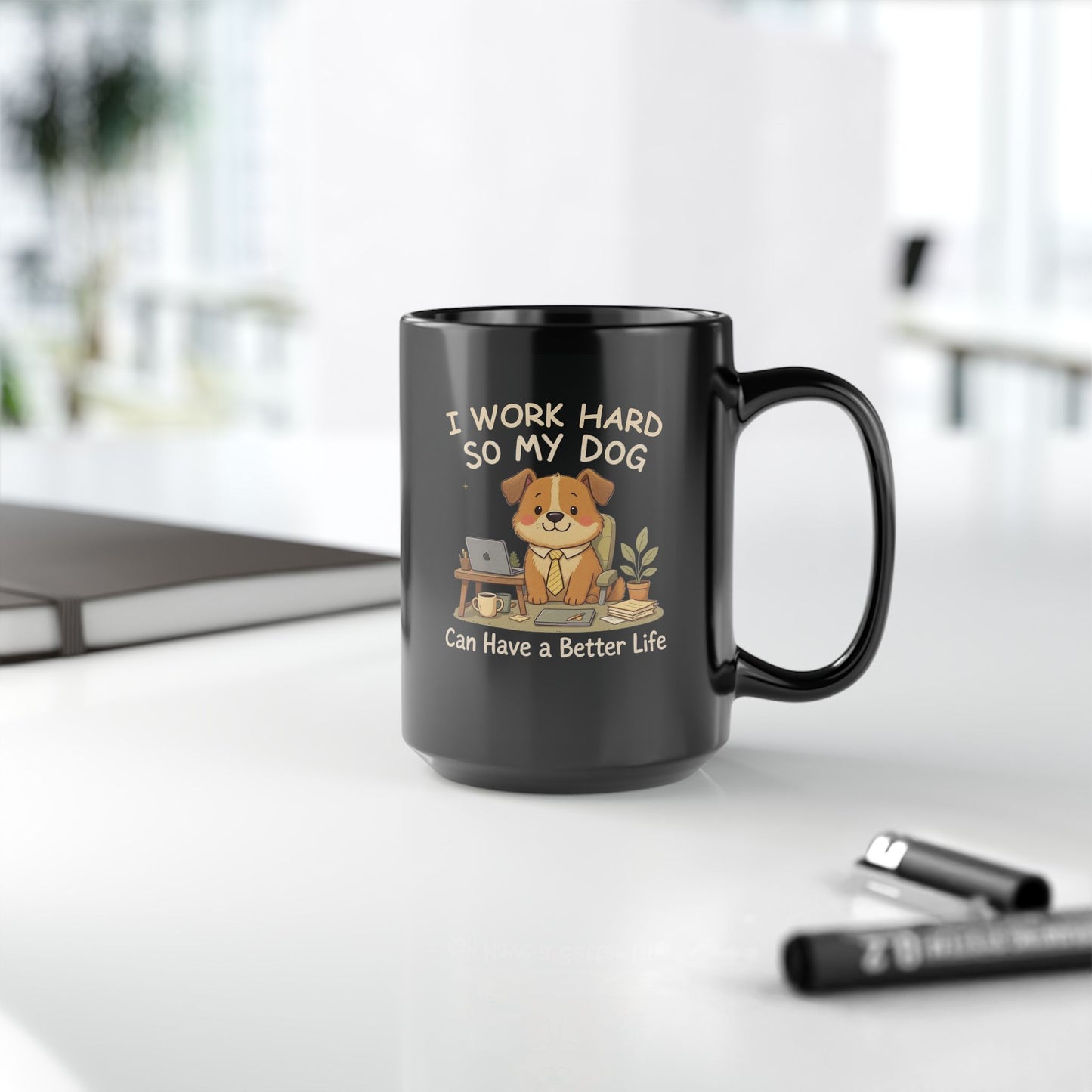 I Work Hard So My Dog Can Have a Better Life — Cozy Office Pup Mug