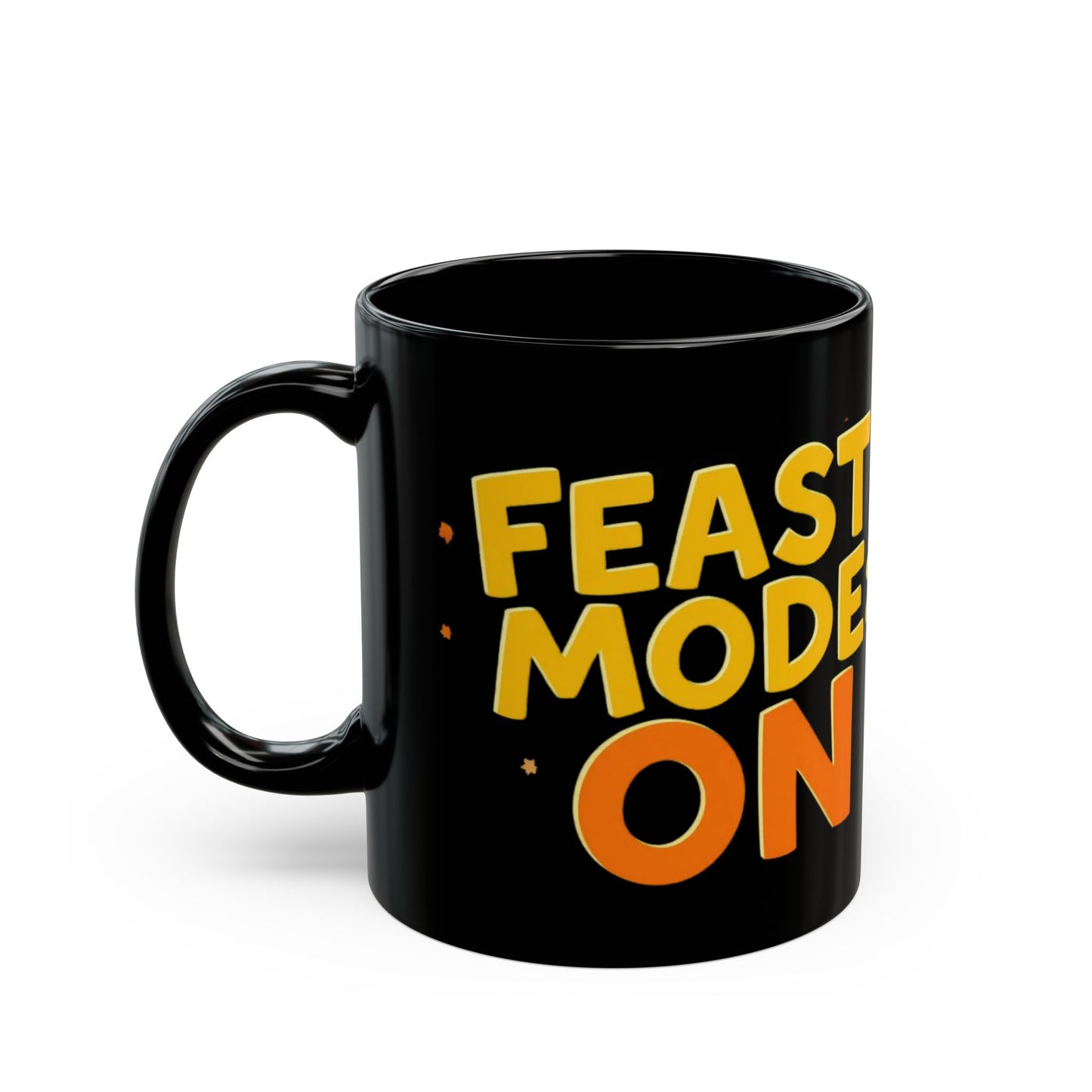 Feast Mode: ON Mug