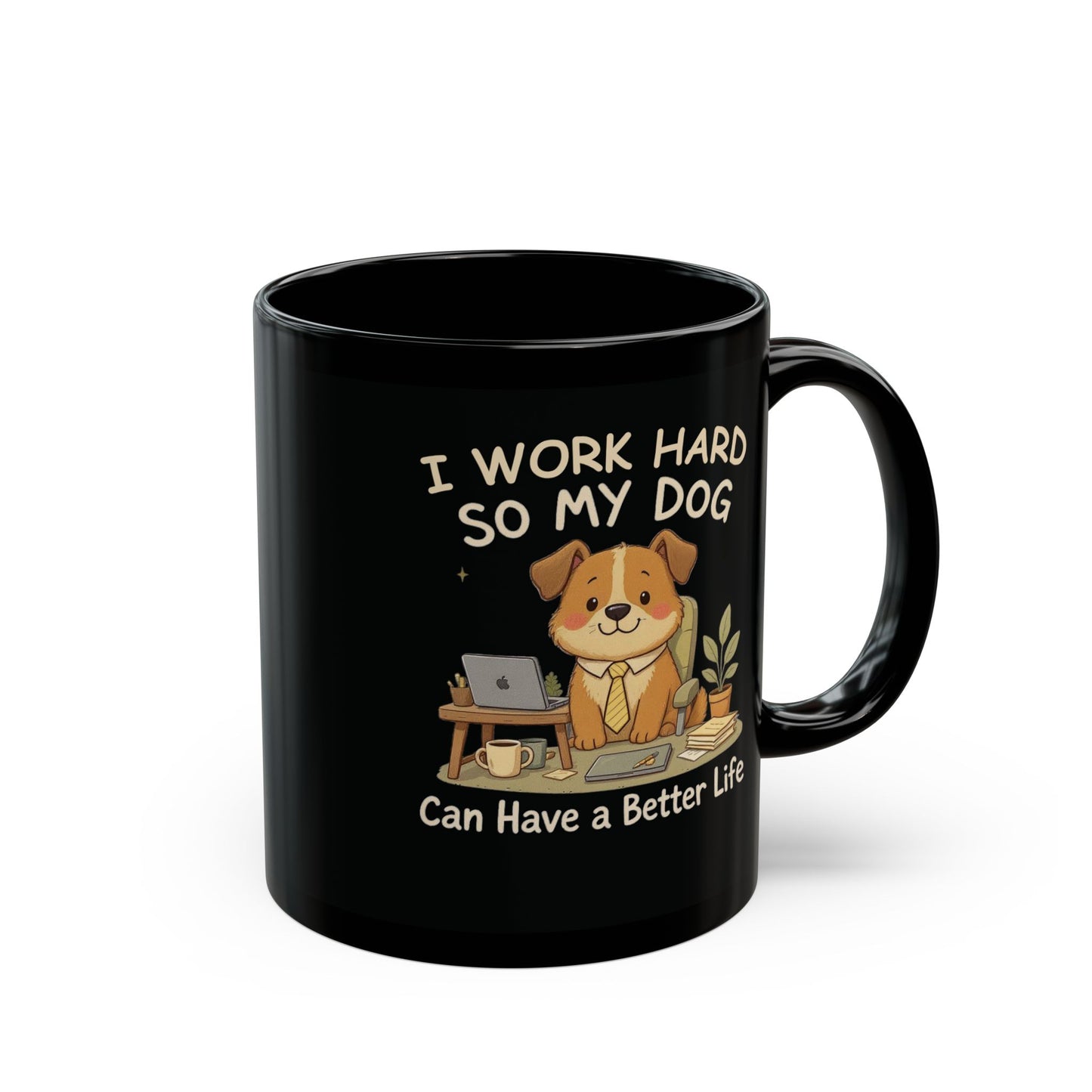 I Work Hard So My Dog Can Have a Better Life — Cozy Office Pup Mug
