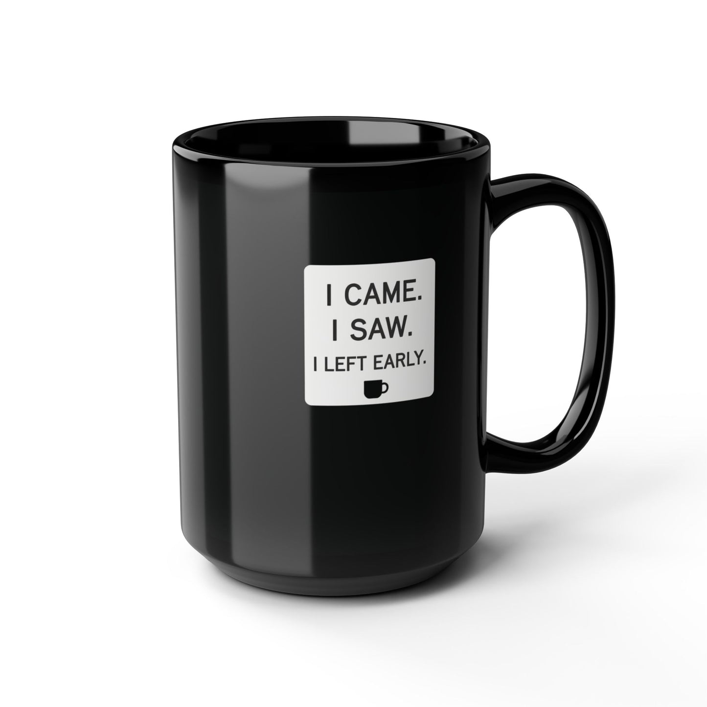 I Came. I Saw. I Left Early Mug
