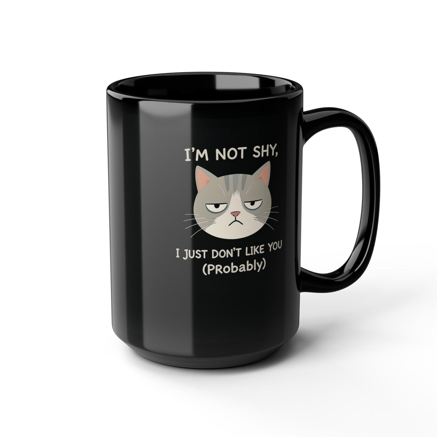 I’m Not Shy, I Just Don’t Like You (Probably) Mug