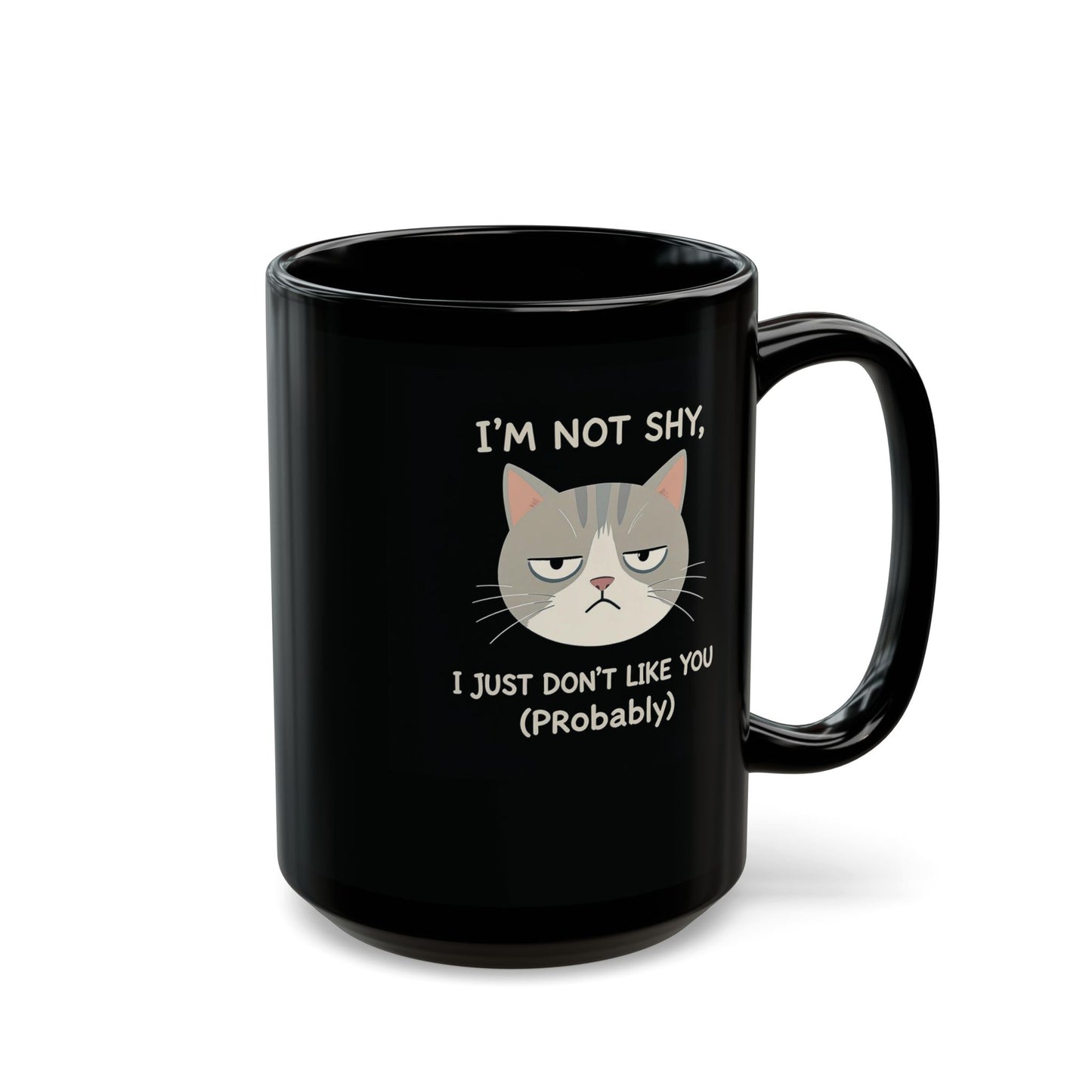 I’m Not Shy, I Just Don’t Like You (Probably) Mug
