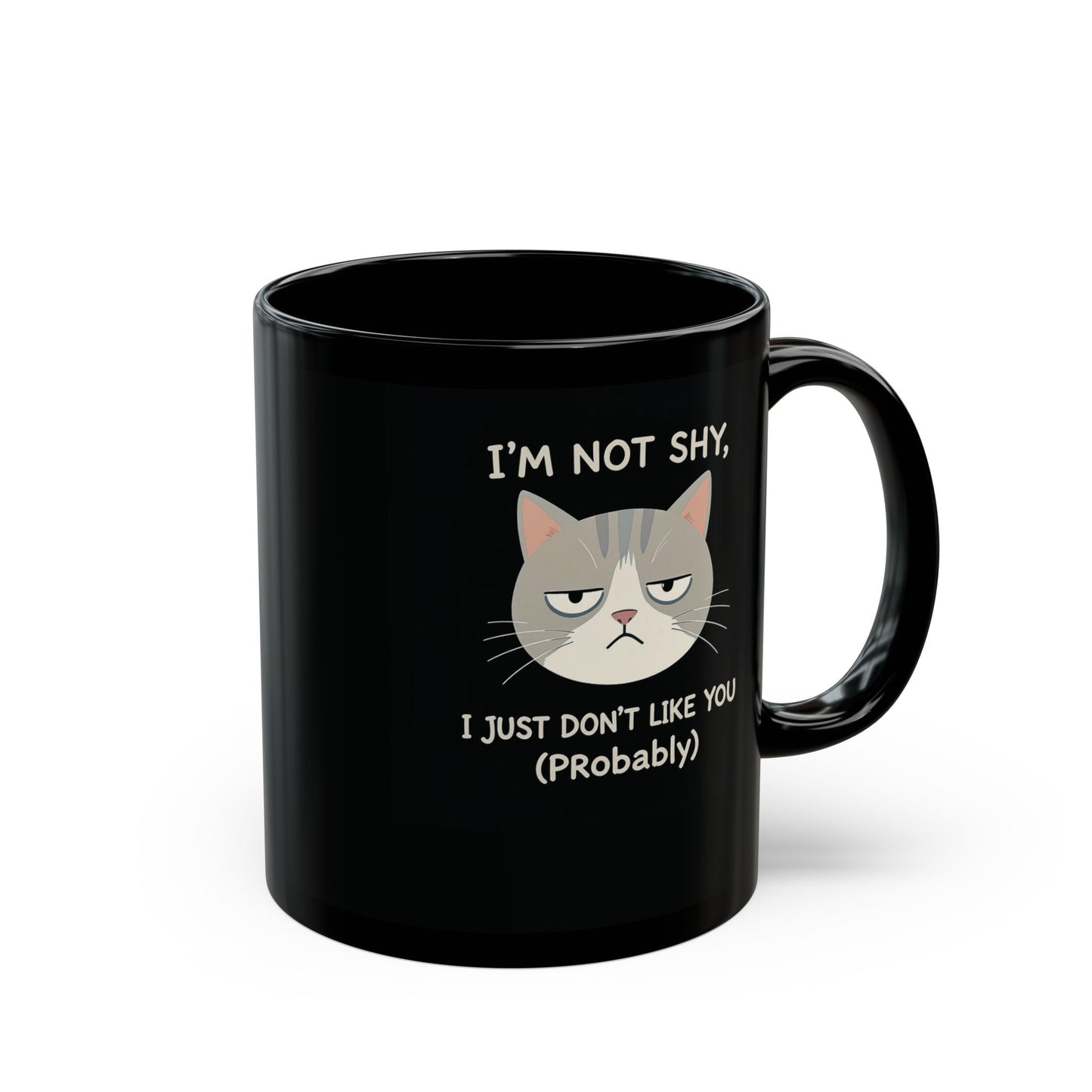I’m Not Shy, I Just Don’t Like You (Probably) Mug