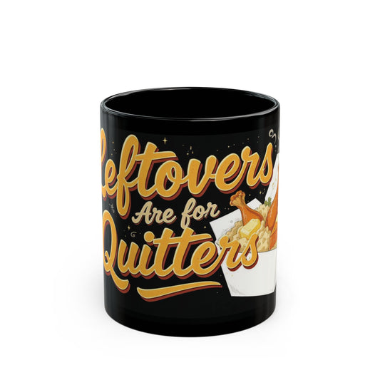 Leftovers Are for Quitters Mug