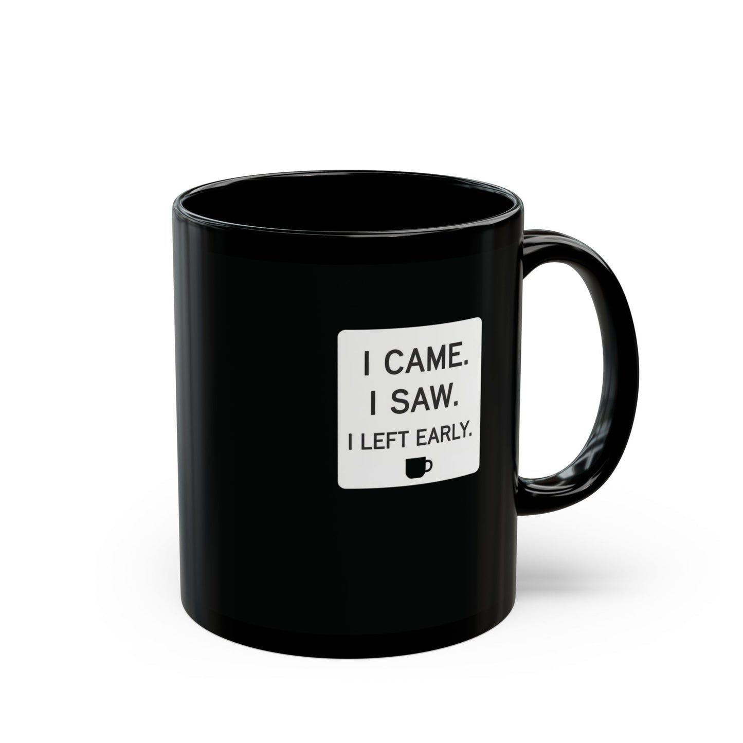 I Came. I Saw. I Left Early Mug