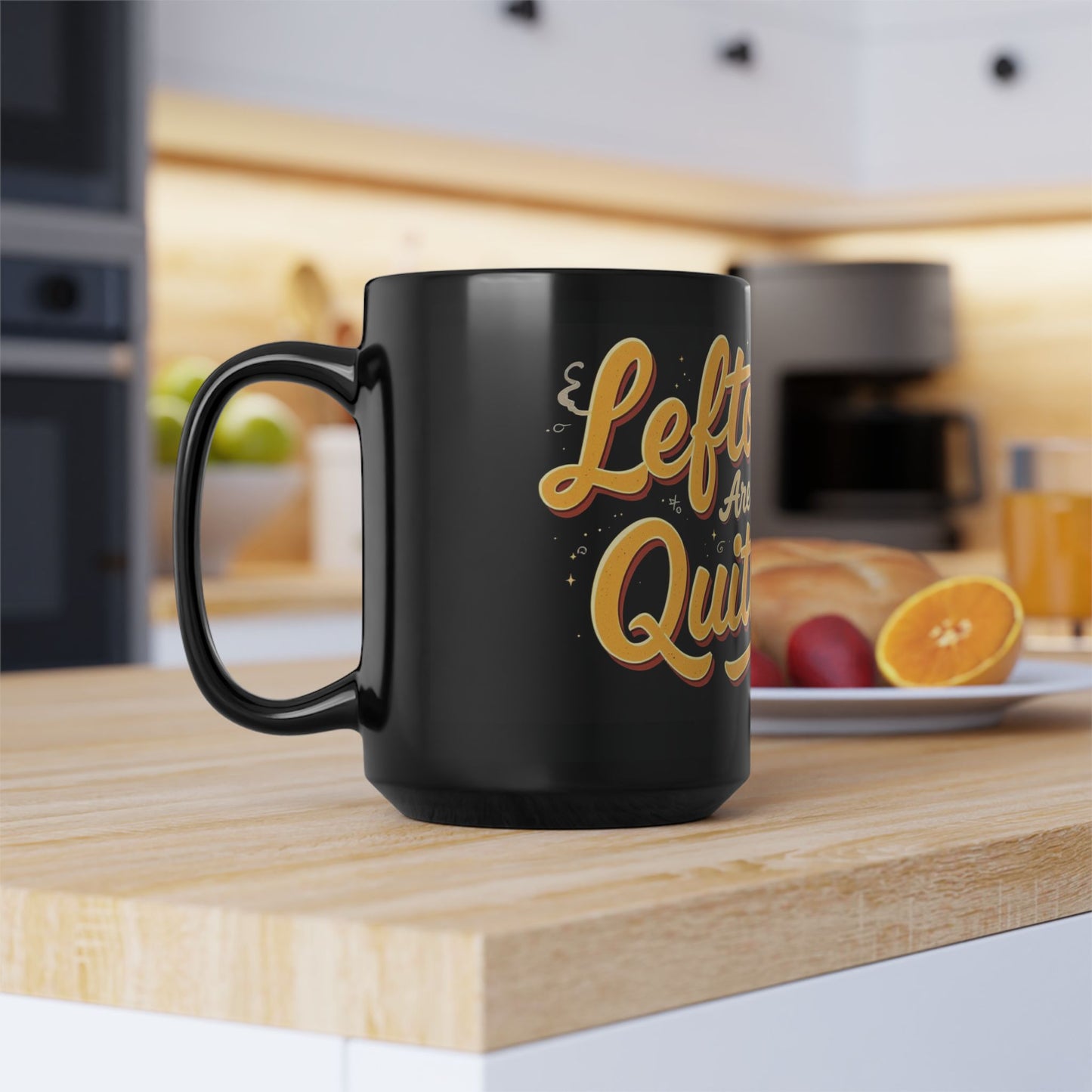 Leftovers Are for Quitters Mug