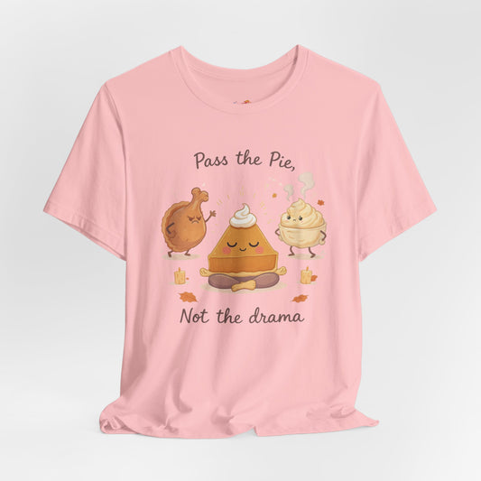 Pass the Pie, Not the Drama Tee – Funny Thanksgiving Family Humor Shirt