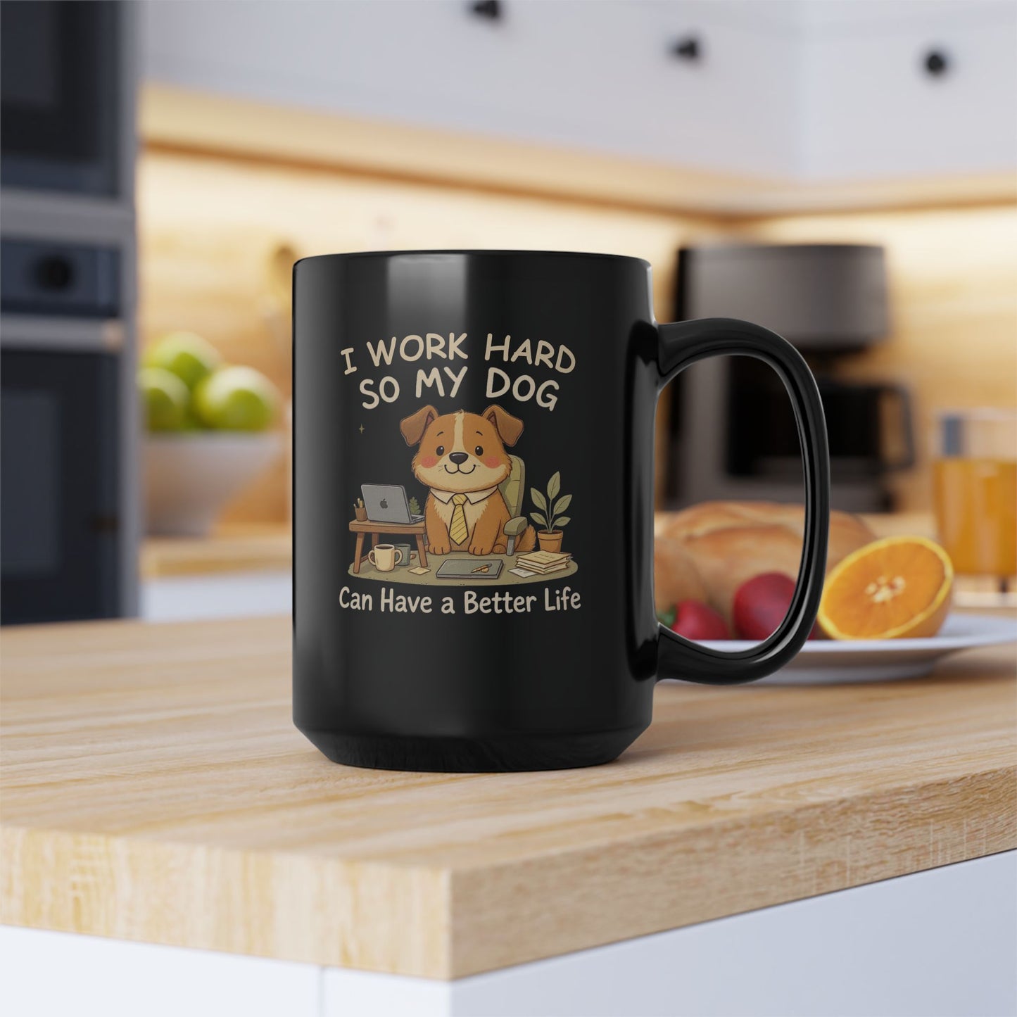I Work Hard So My Dog Can Have a Better Life — Cozy Office Pup Mug