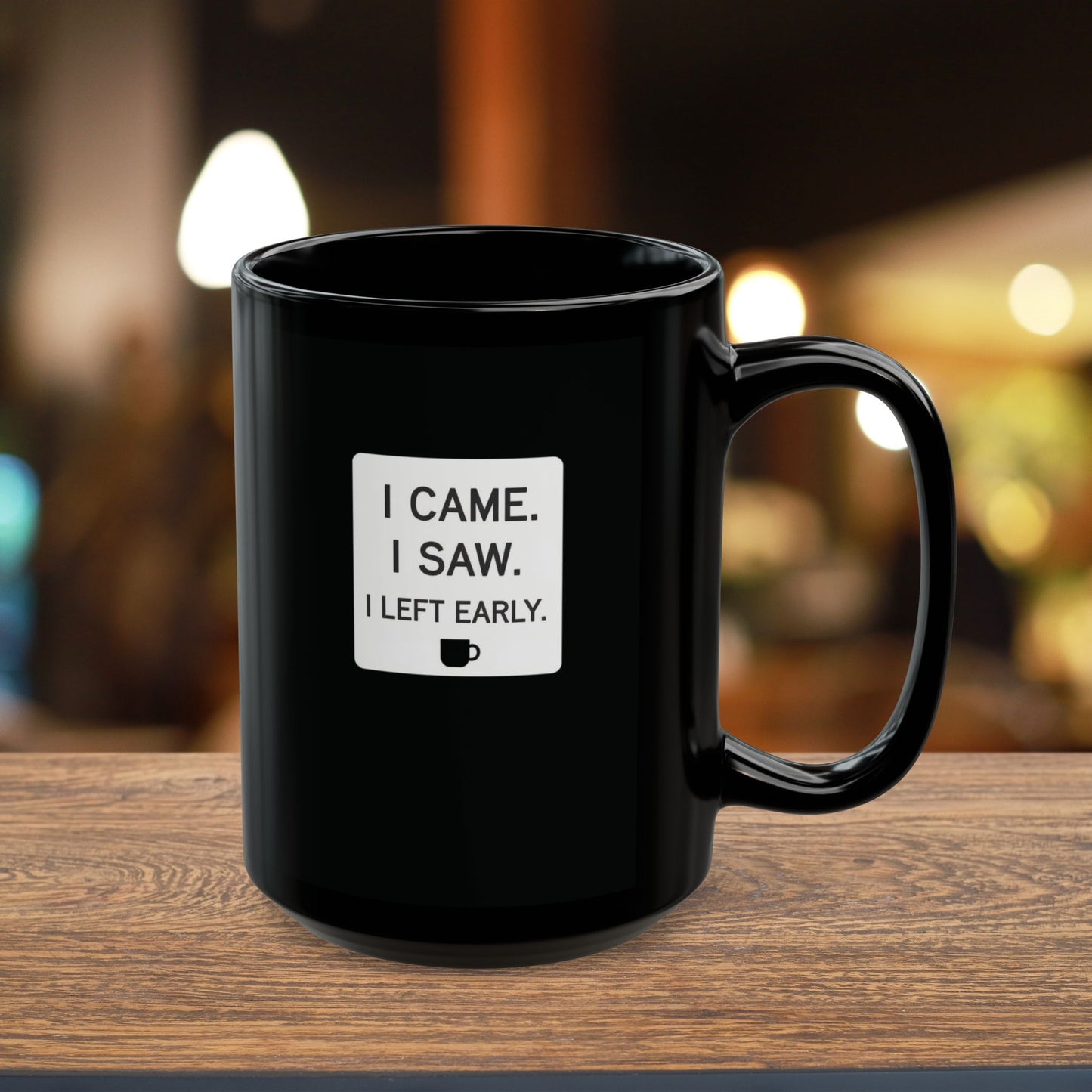 I Came. I Saw. I Left Early Mug