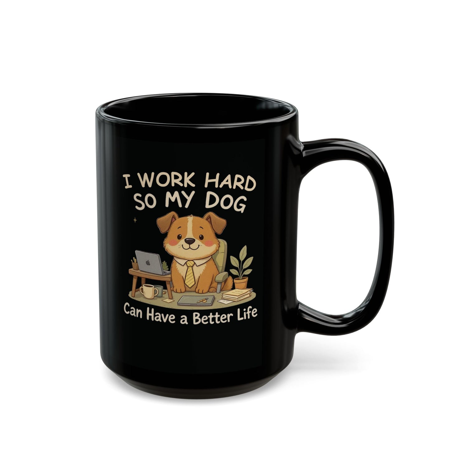 I Work Hard So My Dog Can Have a Better Life — Cozy Office Pup Mug