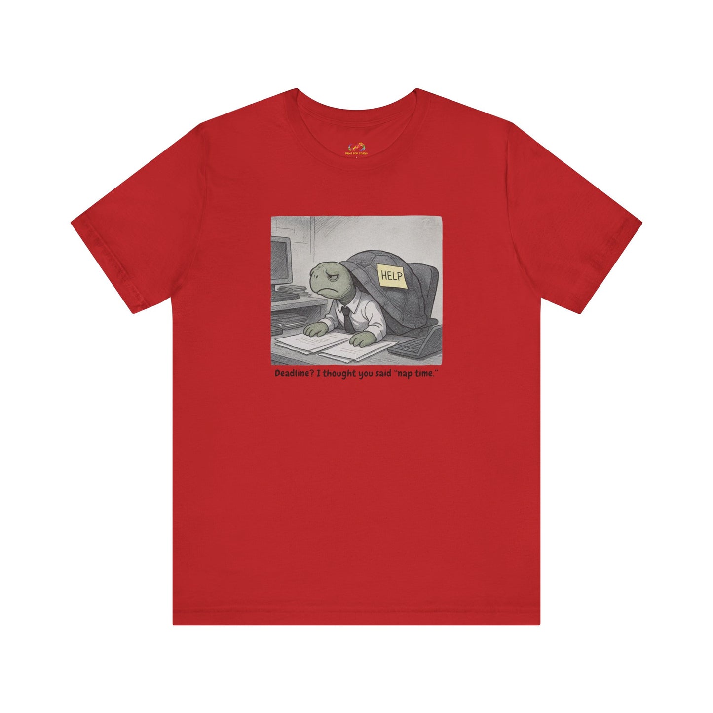 Overwhelmed Office Turtle Tee – “Nap Time, Not Deadlines”
