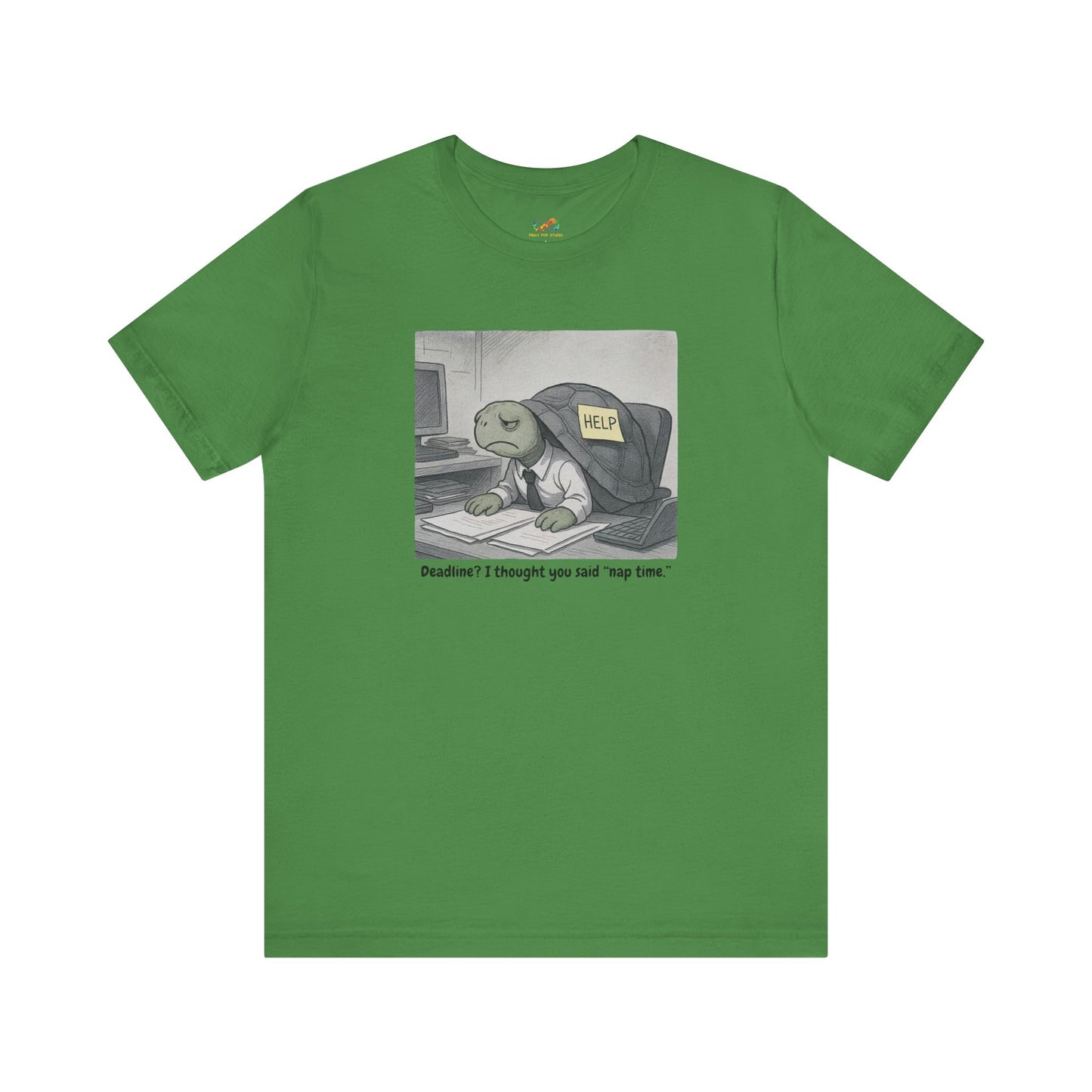 Overwhelmed Office Turtle Tee – “Nap Time, Not Deadlines”