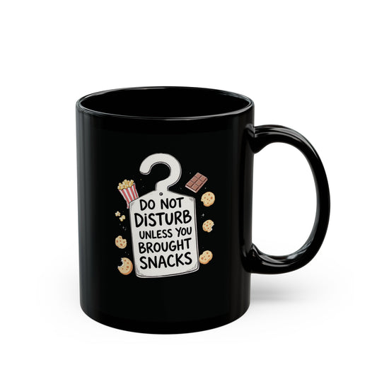 Do Not Disturb (Unless You Brought Snacks) Mug
