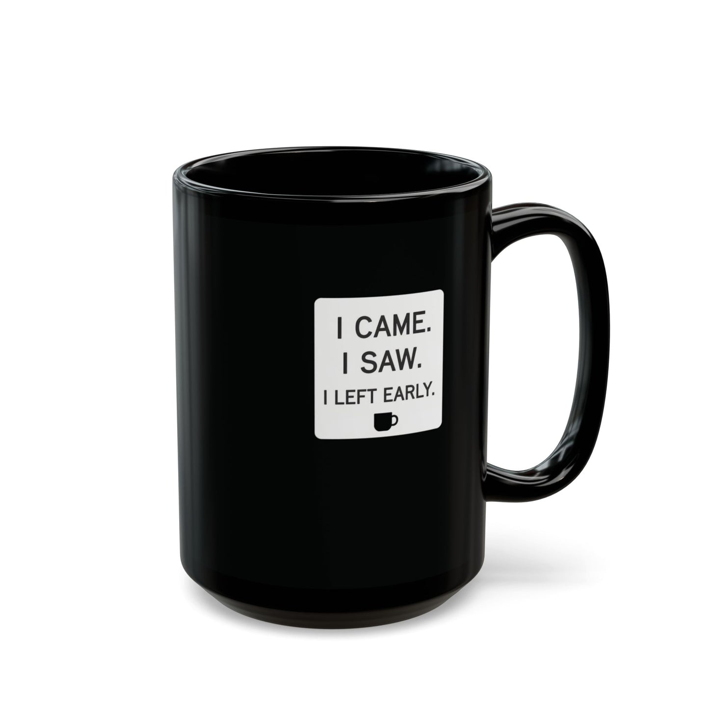 I Came. I Saw. I Left Early Mug